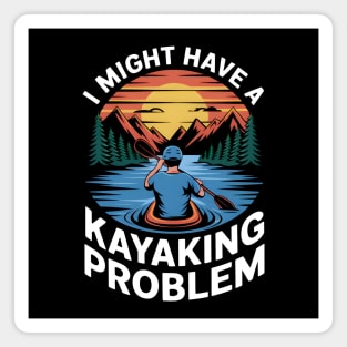 I Might Have a Kayaking Problem – Funny Outdoor Adventure Magnet